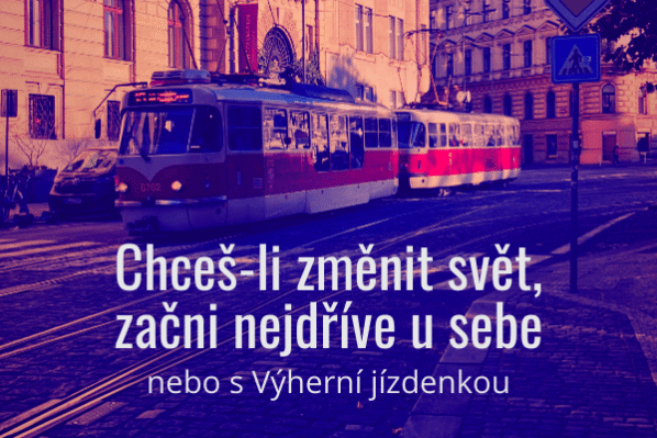 Slogan Výherní jízdenky: Chceš-lí změnit svět, začni u sebe nebo s výherní jízdenkou.